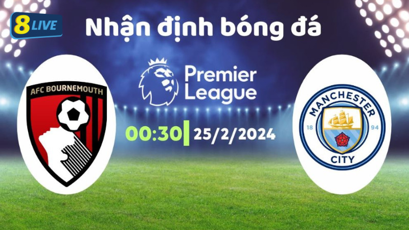 Nhận định AFC Bournemouth vs Manchester City