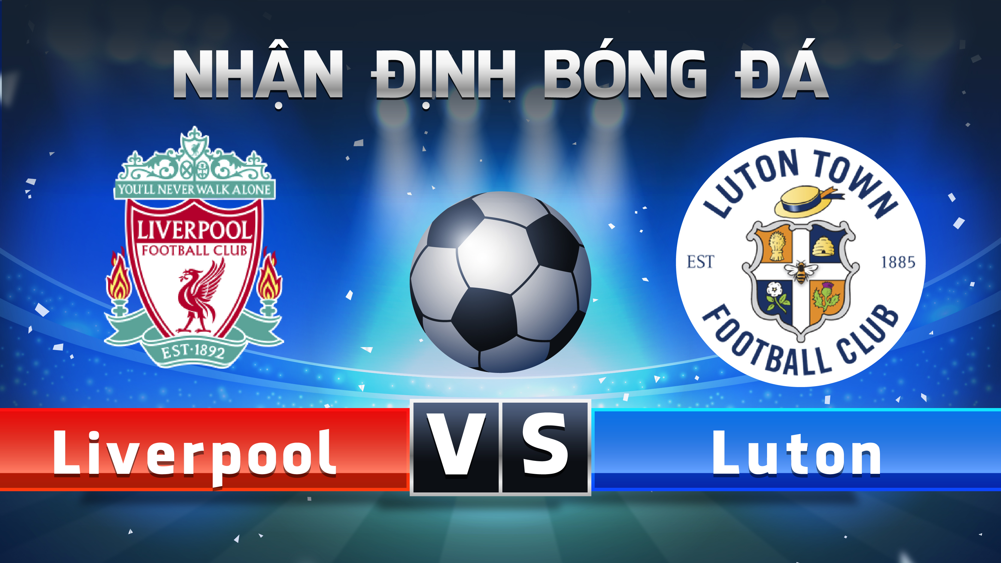 Nhận định bóng đá Liverpool vs Luton